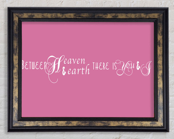 Love Quote Between Heaven And Earth Pink Framed Print