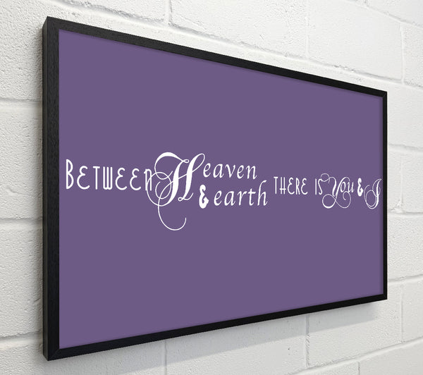 Love Quote Between Heaven And Earth Lilac