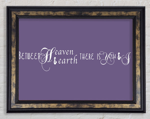 Love Quote Between Heaven And Earth Lilac Framed Print