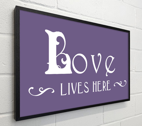 Love Quote Love Lives Here Vines Lilac