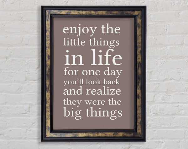Motivational Quote Enjoy The Little Things In Life Beige Framed Print