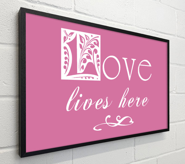 Love Quote Love Lives Here Pink
