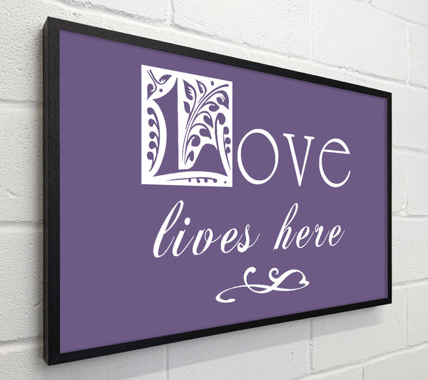 Love Quote Love Lives Here Lilac