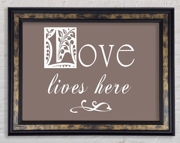 Love Quote Love Lives Here Beige Framed Print