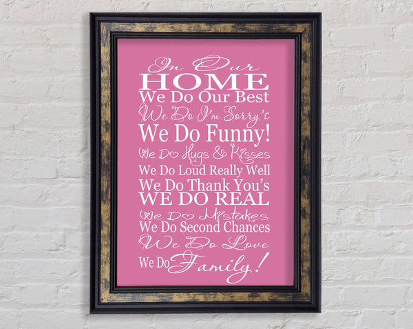 Family Quote In Our Home We Do Family Pink Framed Print