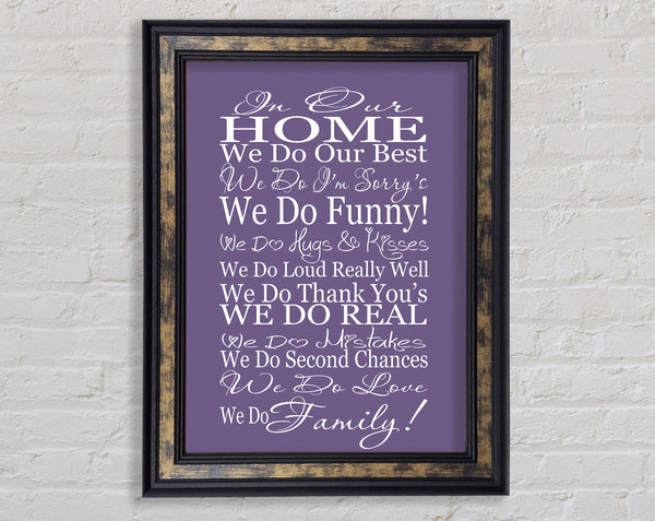 Family Quote In Our Home We Do Family Lilac Framed Print
