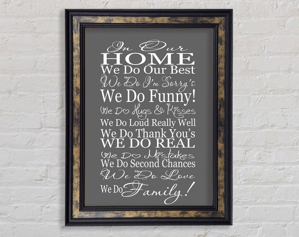 Family Quote In Our Home We Do Family Grey Framed Print