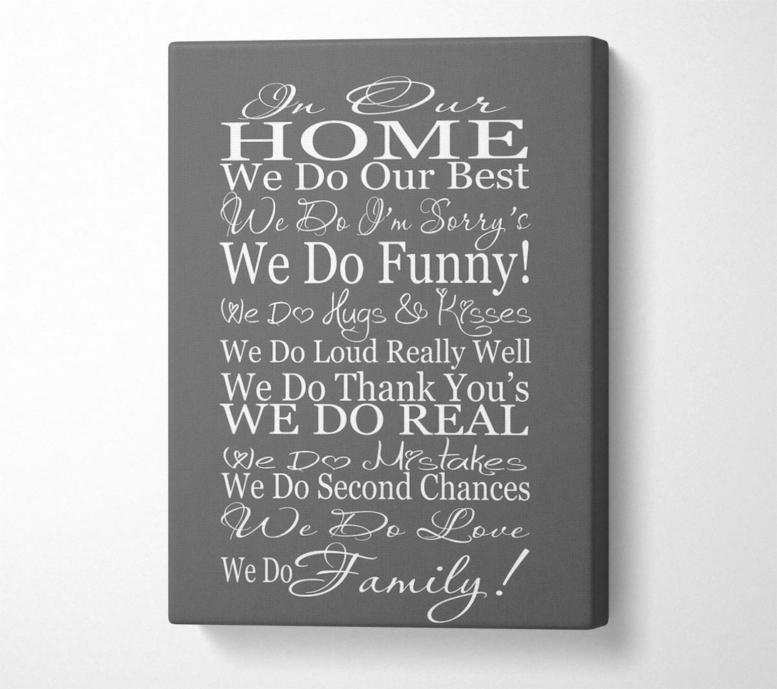  A Canvas Print of Family Quote In Our Home We Do Family Grey Canvas Wall Art