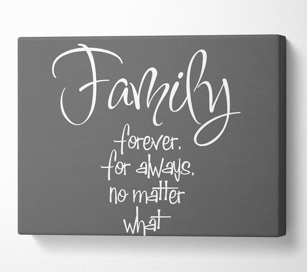  A Canvas Print of Family Quote Family Forever For Always Grey Canvas Wall Art