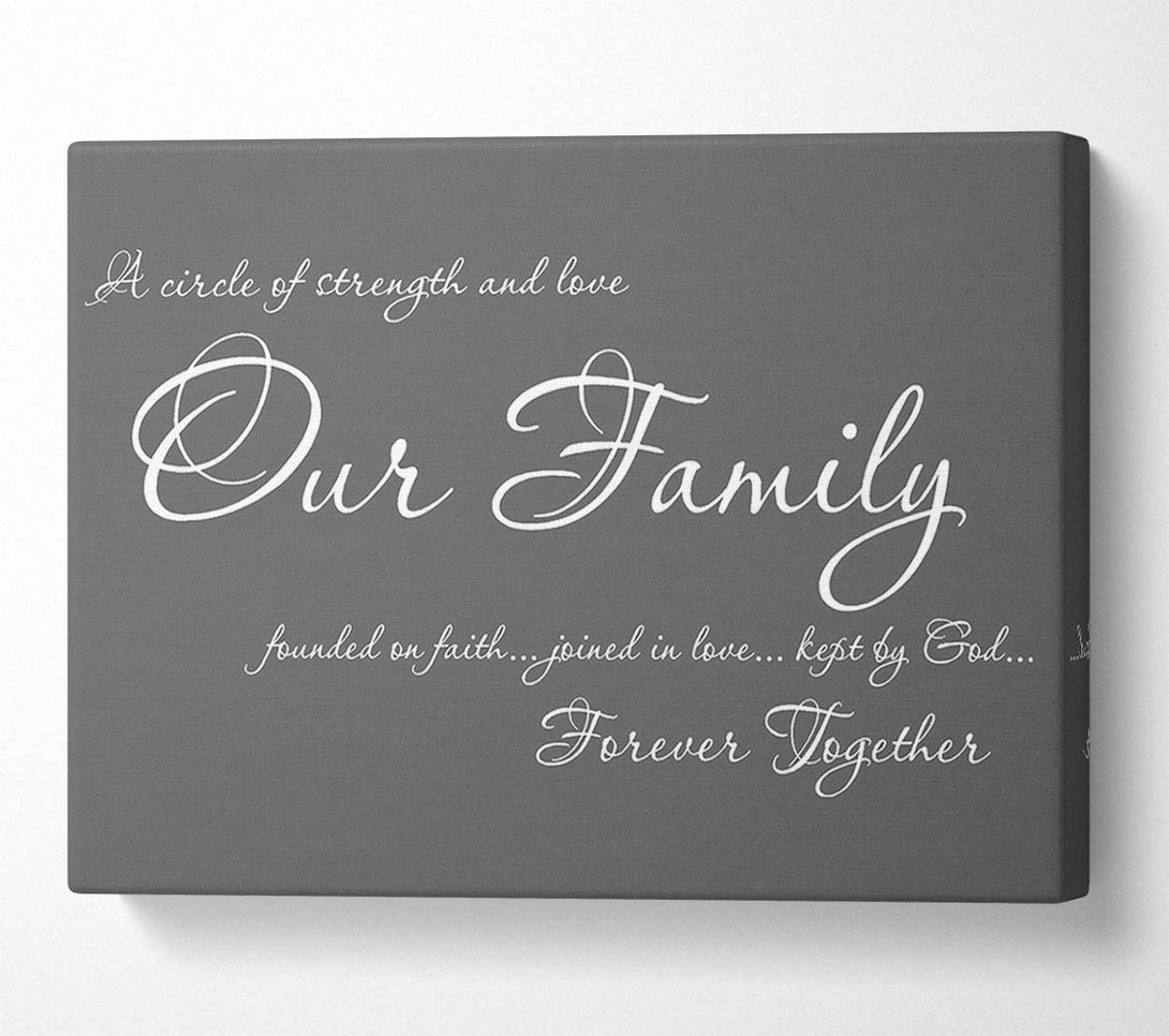  A Canvas Print of Family Quote Our Family Together Forever Grey Canvas Print