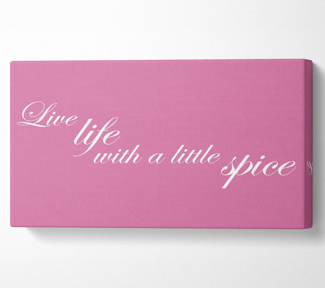  A Canvas Print of Kitchen Quote Live Life With A Little Spice Pink Canvas Print