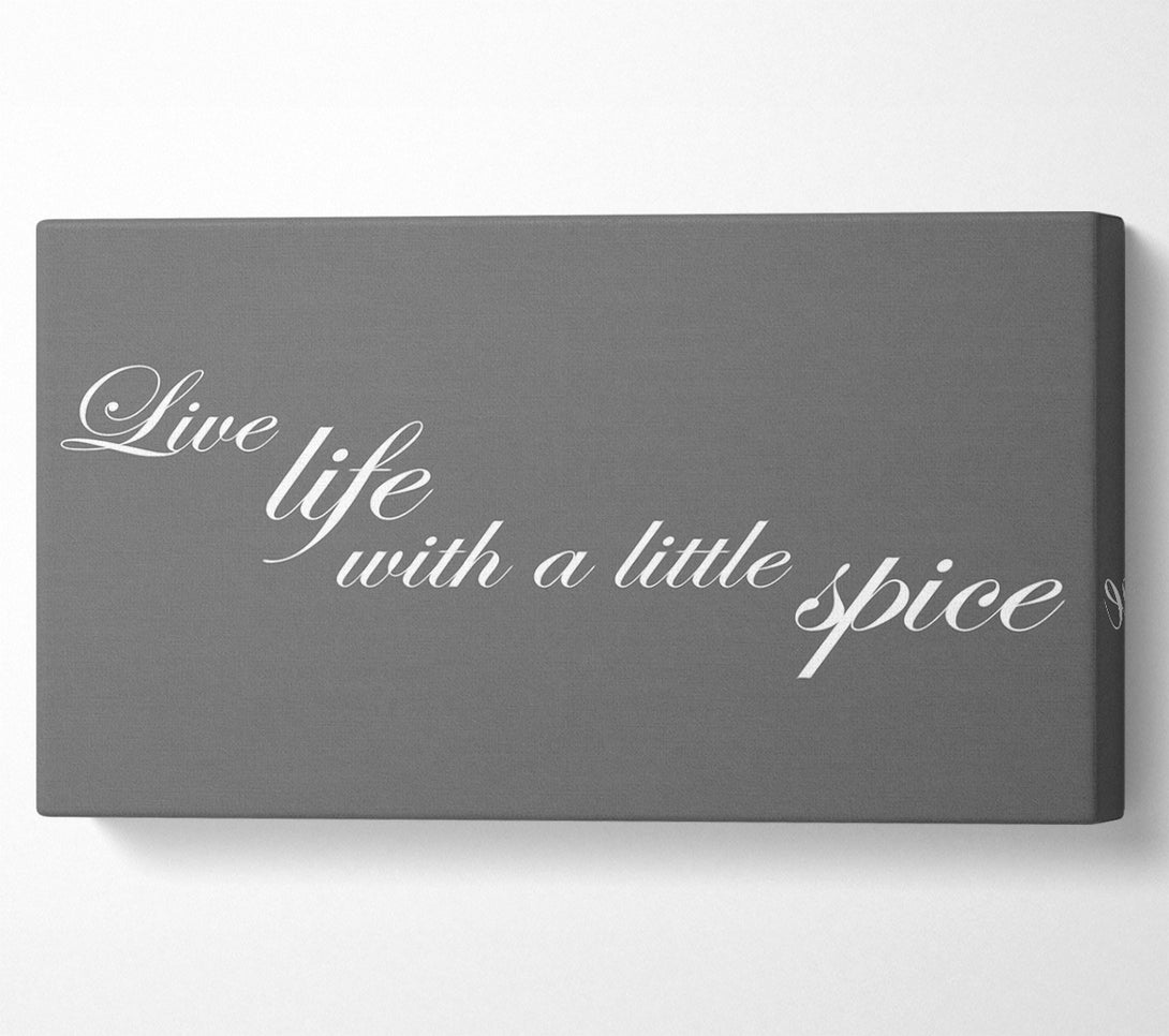  A Canvas Print of Kitchen Quote Live Life With A Little Spice Grey Canvas Wall Art