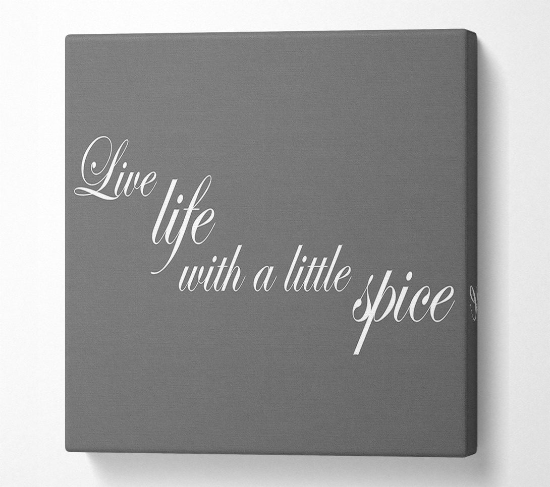  A Canvas Print of Kitchen Quote Live Life With A Little Spice Grey Canvas Wall Art