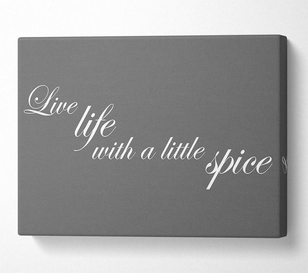  A Canvas Print of Kitchen Quote Live Life With A Little Spice Grey Canvas Wall Art