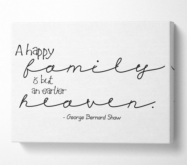  A Canvas Print of Family Quote George Bernard Shaw A Happy Family Canvas Wall Art