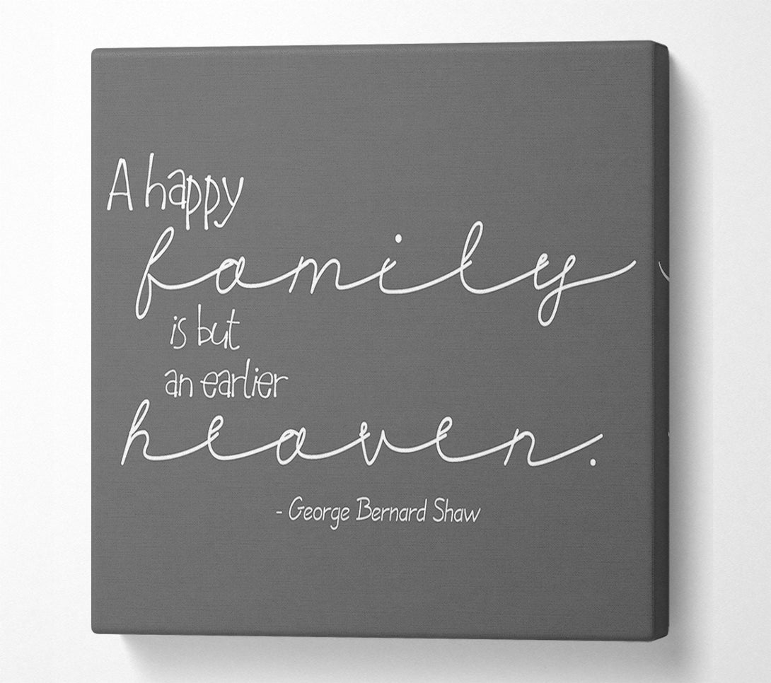  A Canvas Print of Family Quote George Bernard Shaw A Happy Family Grey Canvas Print