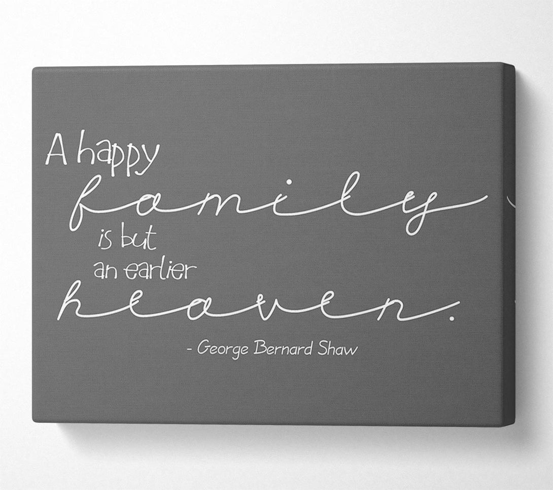  A Canvas Print of Family Quote George Bernard Shaw A Happy Family Grey Canvas Print