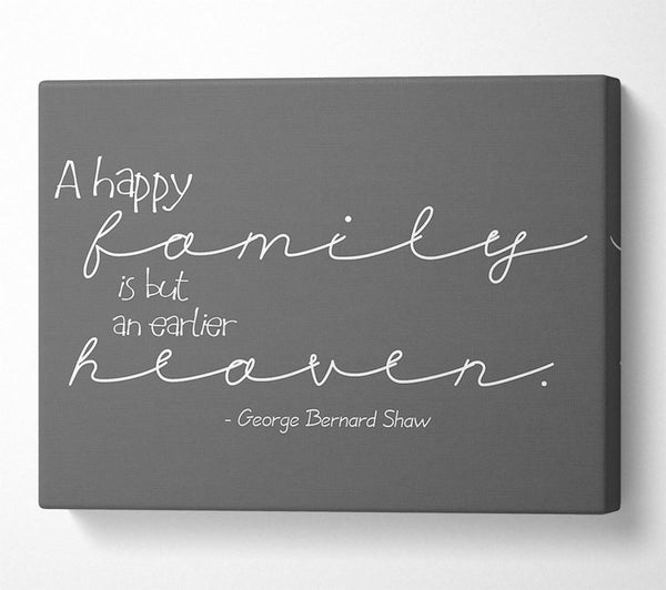  A Canvas Print of Family Quote George Bernard Shaw A Happy Family Grey Canvas Print