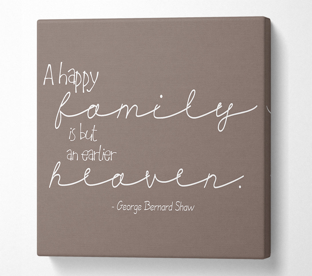  A Canvas Print of Family Quote George Bernard Shaw A Happy Family Beige Canvas Art