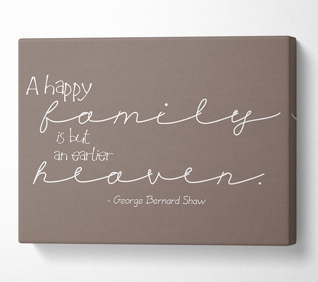  A Canvas Print of Family Quote George Bernard Shaw A Happy Family Beige Canvas Art