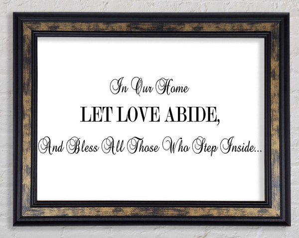 Love Quote In Our Home Let Love Abide Framed Print