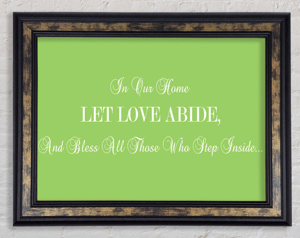 Love Quote In Our Home Let Love Abide Lime Green Framed Print