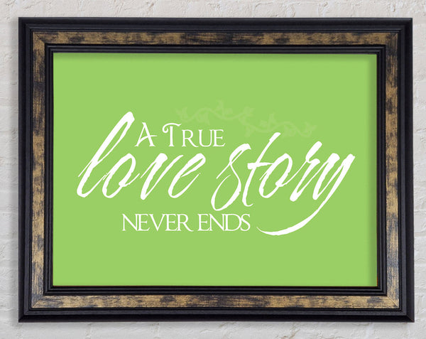 Love Quote A True Love Story Never Ends Lime Green Framed Print