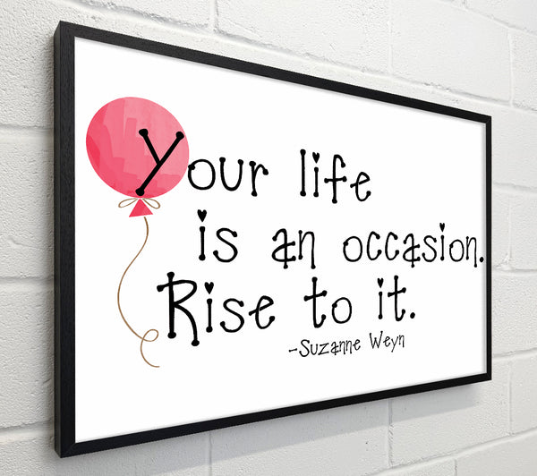 Motivational Quote Suzanne Weyn Your Life Is An Occasion