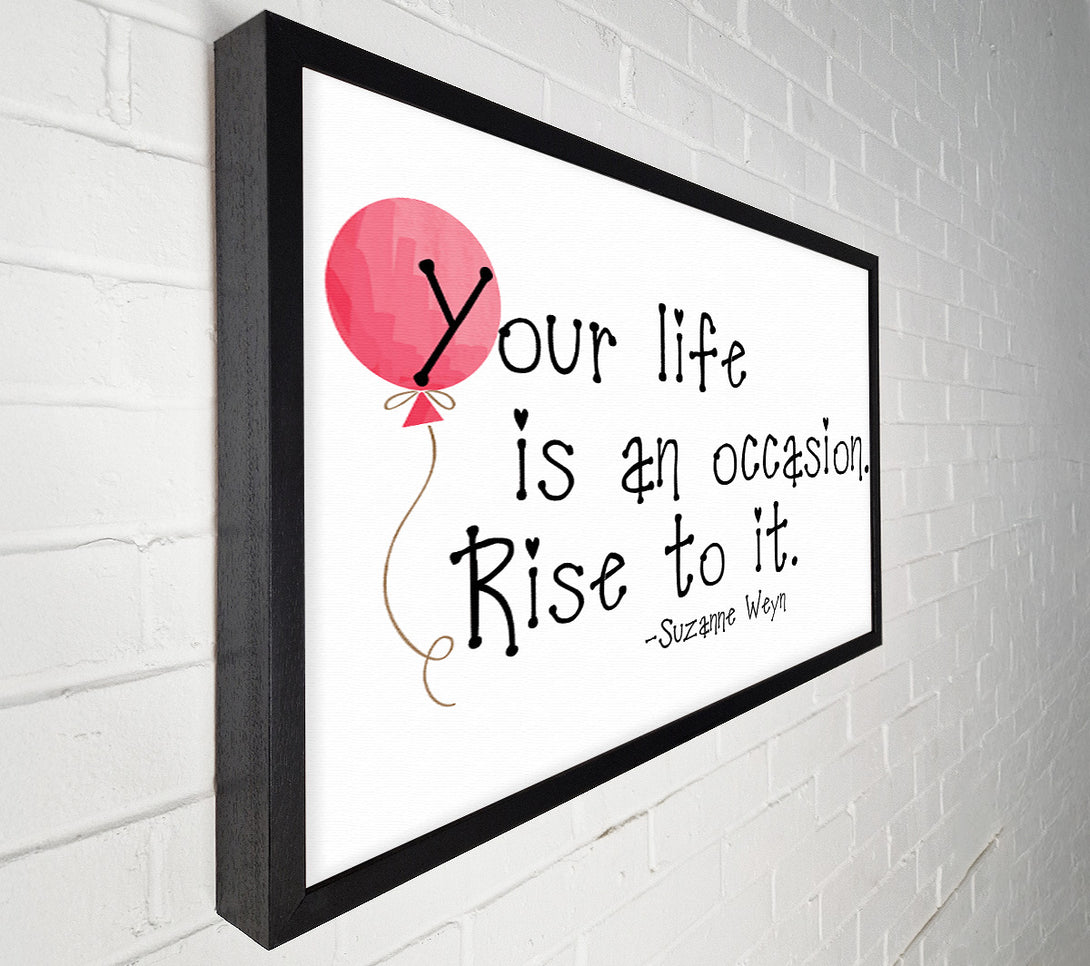  A Canvas Print of Motivational Quote Suzanne Weyn Your Life Is An Occasion Canvas Art