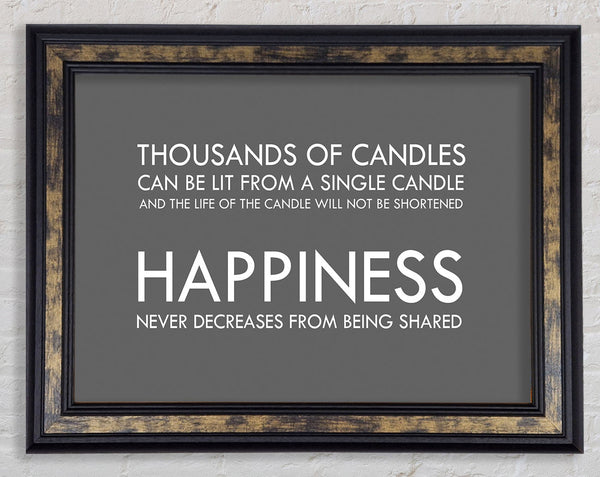 Happiness Never Decreases From Being Shared Grey Framed Print