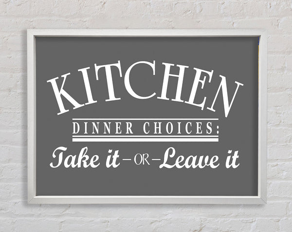 Kitchen Quote Dinner Choices Grey Framed Print