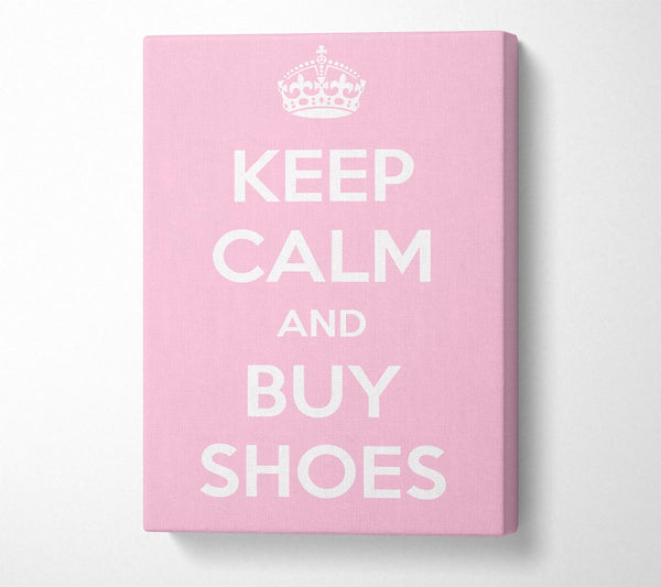  A Canvas Print of Keep Calm And Buy Shoes Canvas Print