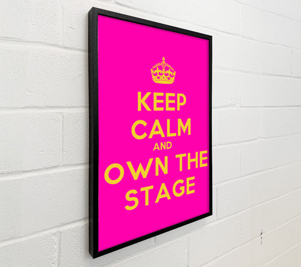 Keep Calm Own The Stage