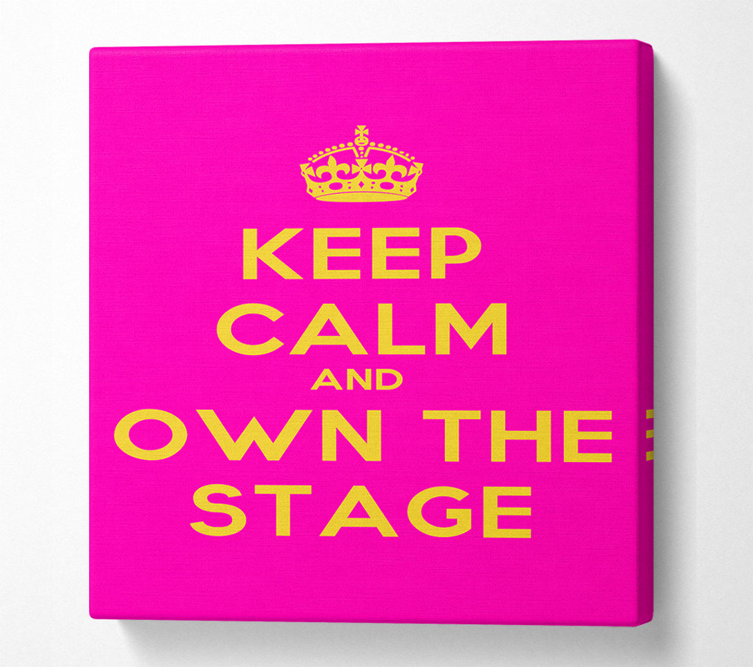  A Canvas Print of Keep Calm Own The Stage Canvas Print