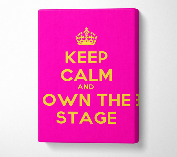  A Canvas Print of Keep Calm Own The Stage Canvas Print