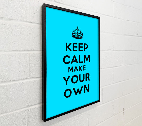 Keep Calm Make Your Own