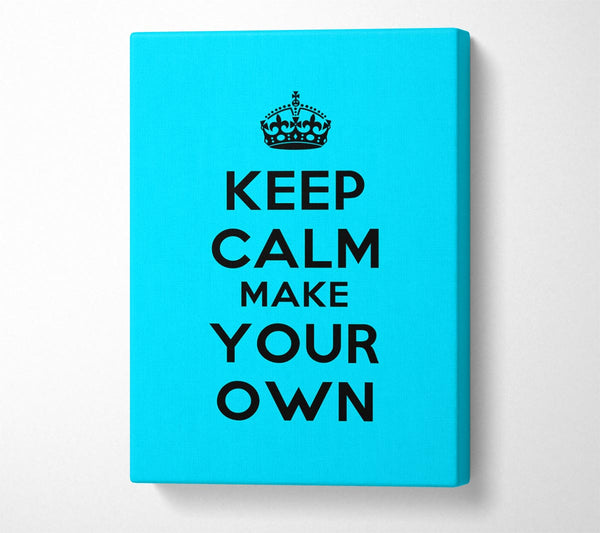 A Canvas Print of Keep Calm Make Your Own Canvas Art