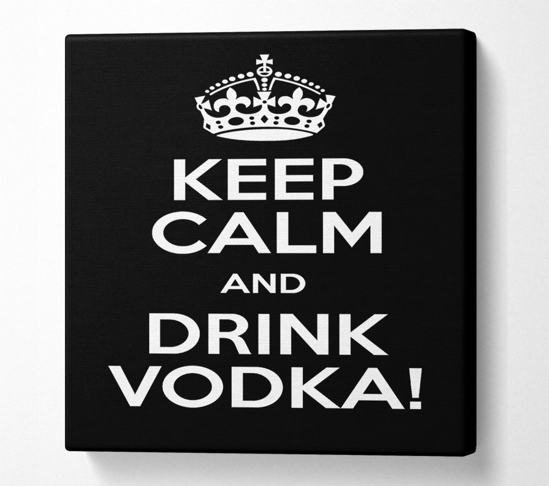  A Canvas Print of Kitchen Quote Keep Calm Vodka Canvas Wall Art