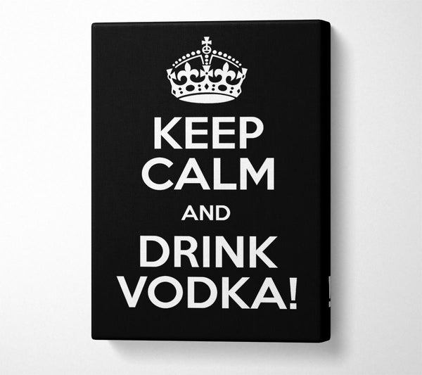  A Canvas Print of Kitchen Quote Keep Calm Vodka Canvas Wall Art