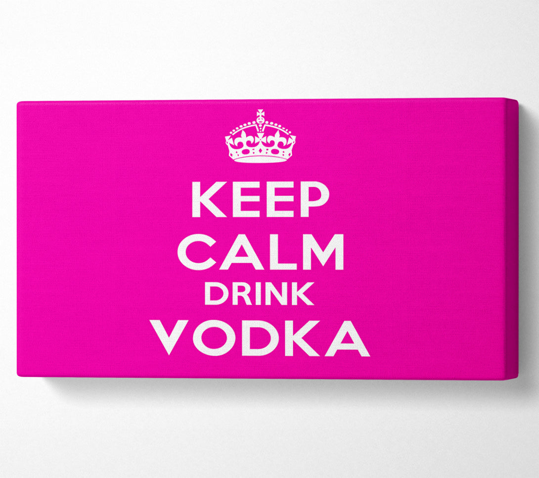  A Canvas Print of Kitchen Quote Keep Calm Drink Vodka Pink Canvas Print