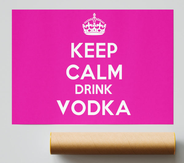 Kitchen Quote Keep Calm Drink Vodka Pink Poster