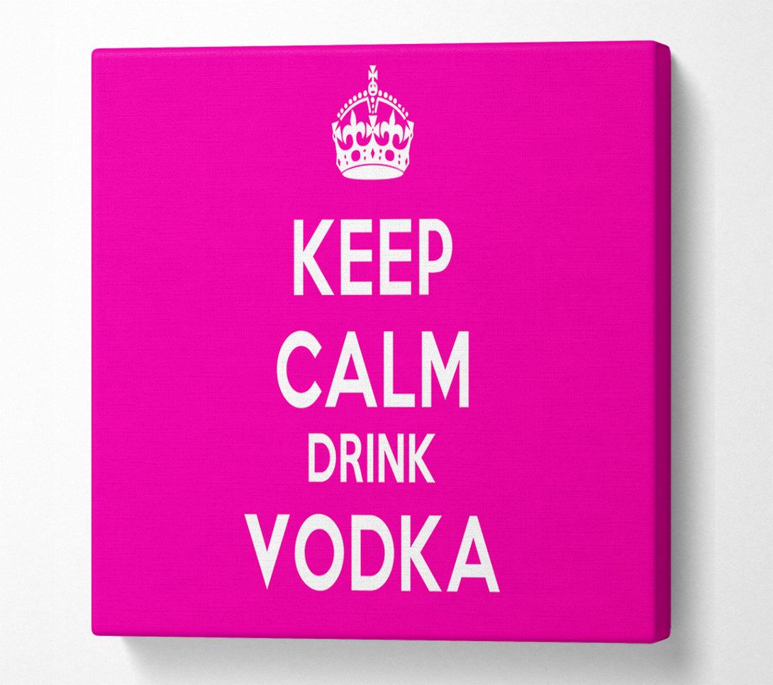  A Canvas Print of Kitchen Quote Keep Calm Drink Vodka Pink Canvas Print