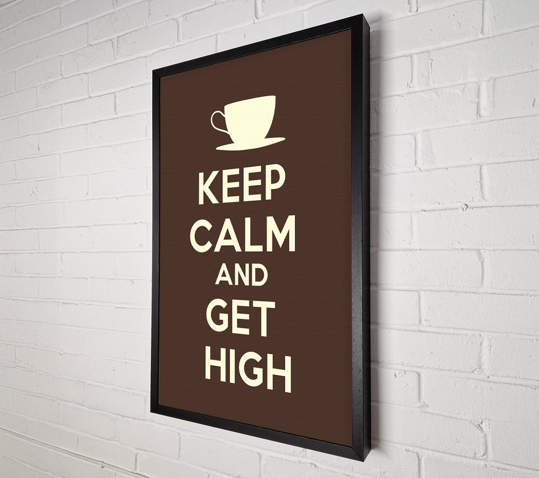  A Canvas Print of Keep Calm Get High Canvas Wall Art