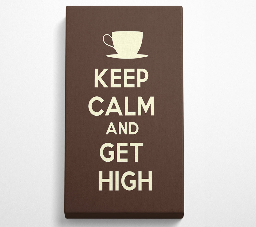  A Canvas Print of Keep Calm Get High Canvas Wall Art