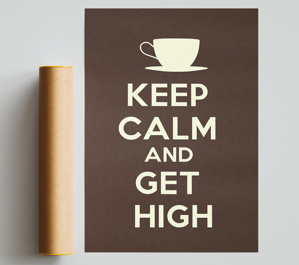 Keep Calm Get High Giclee Print