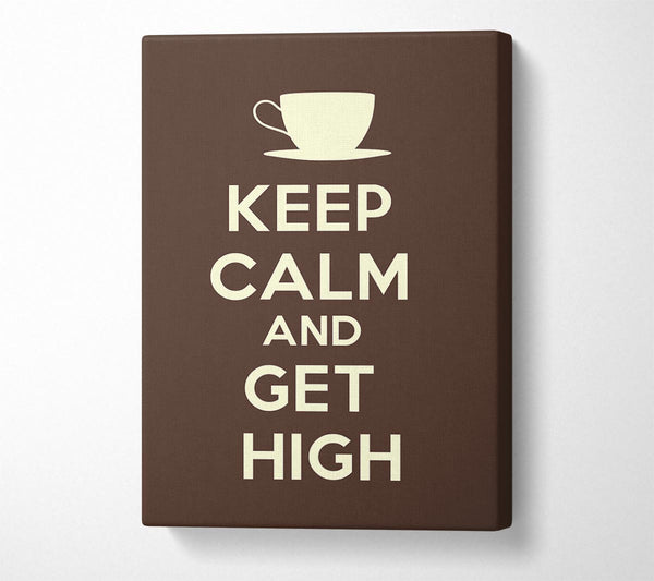  A Canvas Print of Keep Calm Get High Canvas Wall Art