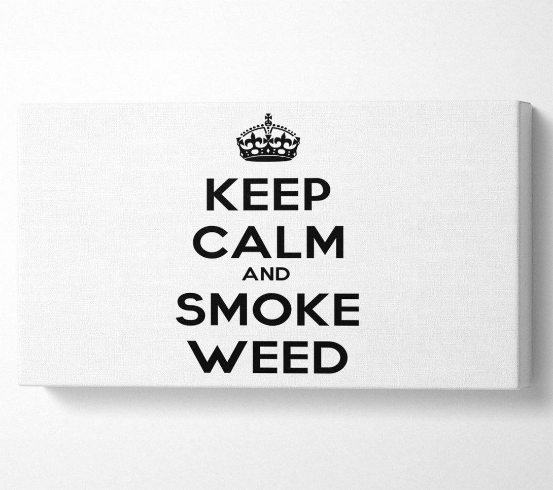  A Canvas Print of Keep Calm Smoke Weed Canvas Print