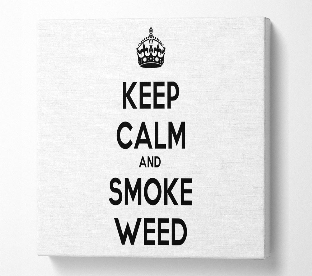 A Canvas Print of Keep Calm Smoke Weed Canvas Print