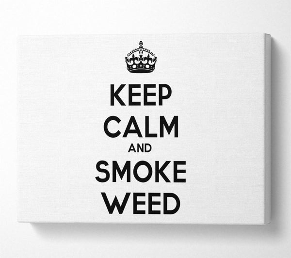  A Canvas Print of Keep Calm Smoke Weed Canvas Print