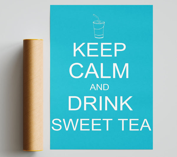 Kitchen Quote Keep Calm Sweet Tea Poster